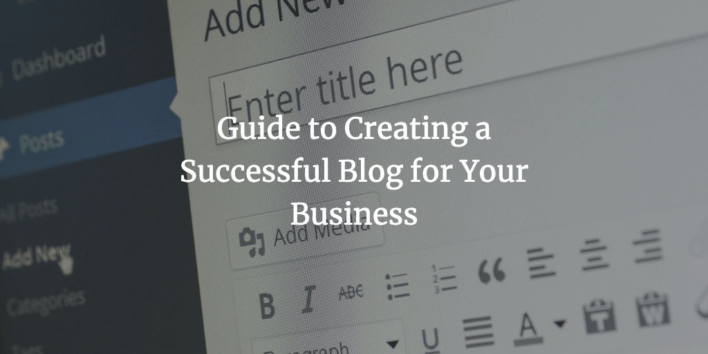 Guide to Creating a Successful Blog for Your Business